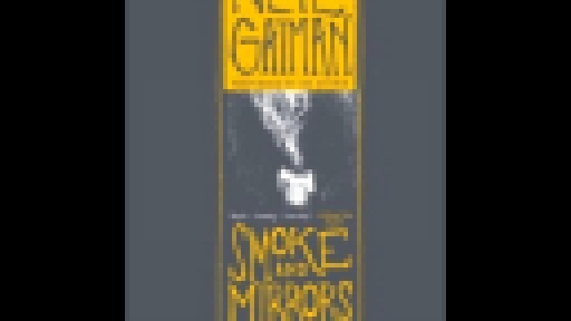 Neil Gaiman - Smoke and Mirrors  [  Short Stories. Author ] - видеоклип на песню