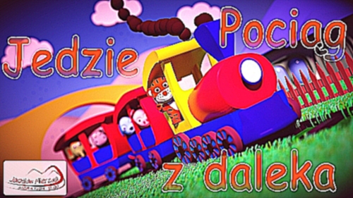 Jedzie pociąg z daleka -  Поезд идет от daleka- польской песни для детей 