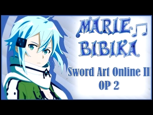 Sword Art Online II OP 2 [Courage] (Marie Bibika Russian TV Cover) - видеоклип на песню