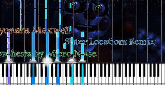 Sayonara Maxwell - Sister Location Remix ( Synthesia ) - видеоклип на песню