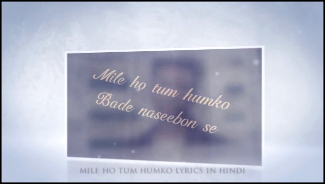 Mile Ho Tum Humko Lyrics In Hindi - видеоклип на песню