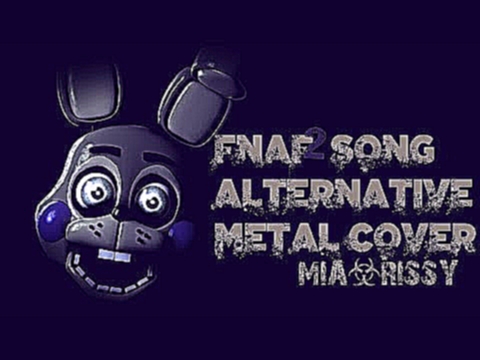 <span aria-label="[FNAF SFM] Five Nights At Freddy's Song Alternative Metal Cover (Mia&amp;Rissy) &#x410;&#x432;&#x442;&#x43E;&#x440;: Maxie 2 &#x433;&#x43E;&#x434;&#x430; &#x43D;&#x430;&#x437;&#x430;&#x434; 4 &#x43C;&#x438;&#x43D;&#x443;&#x442;&#x44B; 57 - видеоклип на песню