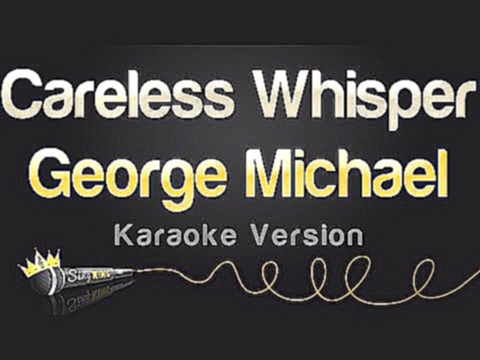 George Michael - Careless Whisper (Karaoke Version) - видеоклип на песню