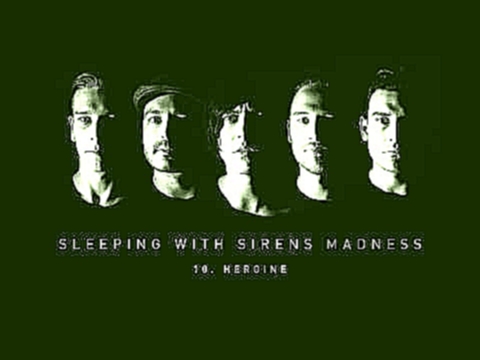Sleeping With Sirens - "Heroine" (Full Album Stream) - видеоклип на песню
