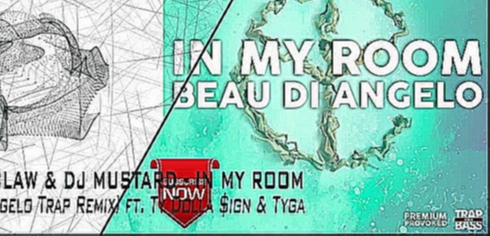 Yellow Claw & DJ Mustard - In My Room (Beau Di Angelo Trap Remix) ft. Ty Dolla $ign & Tyga - видеоклип на песню