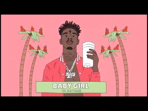 21 Savage - Baby Girl (Official Audio) - видеоклип на песню