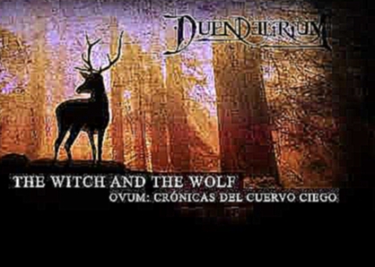 Duendelirium - The Witch and the Wolf (Ovum) - видеоклип на песню