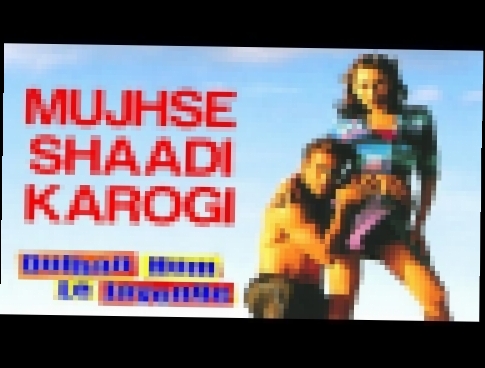 Mujhse Shaadi Karogi - Dulhan Hum Le Jayenge | Salman Khan &amp; Karisma Kapoor | Alka Yagnik &amp; Others - видеоклип на песню
