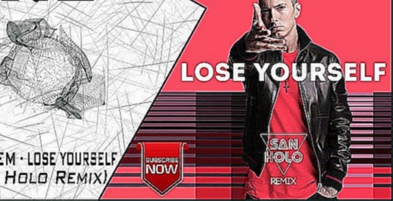 Eminem - Lose Yourself (San Holo Remix) | New Trap Music 2016 | - видеоклип на песню