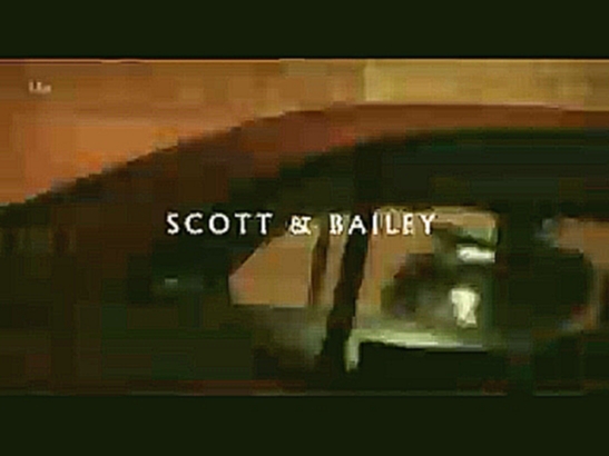 Cкотт и Бейли.Scott.And.Bailey_зарубежный сериал,криминал,детектив,5 й сезон,3 -3  - видеоклип на песню