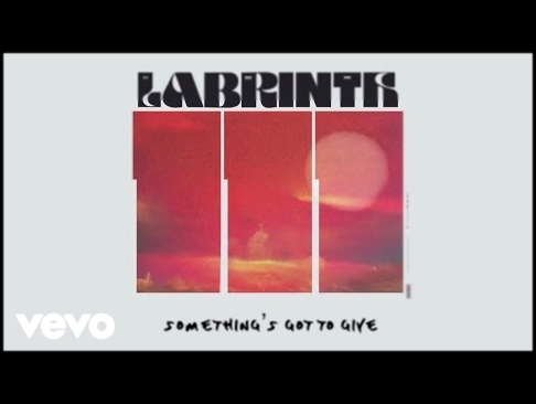 Labrinth - Something's Got To Give (Lyric Video) - видеоклип на песню