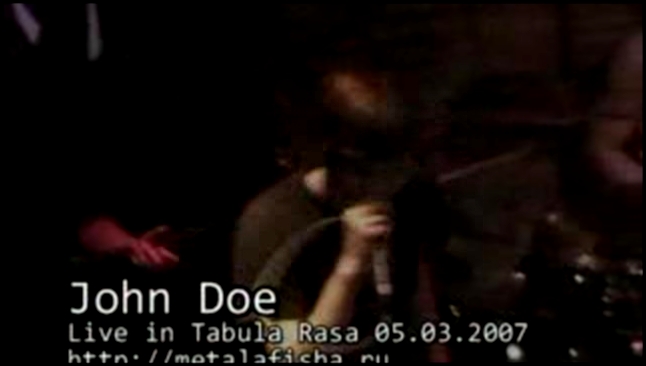 John Doe - Live in Табула Раса [05.03.2007] - видеоклип на песню