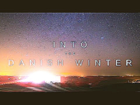 INTO THE DANISH WINTER - time-lapse 4K Ultra HD - Denmark 2016 - видеоклип на песню