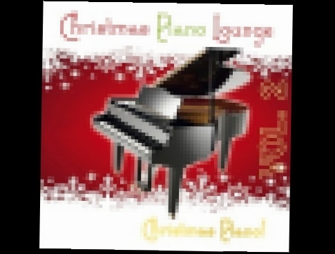 Christmas Piano! - Christmas Piano Lounge, Vol. 2 (Christmas Pearls) [Full Album] - видеоклип на песню