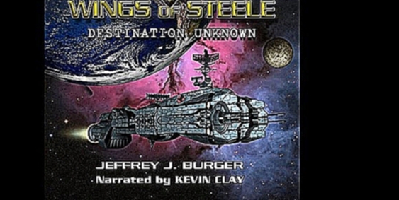 Jeffrey Burger - Destination Unknown [ Science Fiction. Wings of Steele. #1. Kevin Clay ] - видеоклип на песню