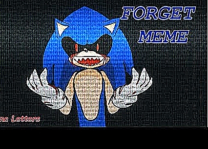 Forget (Meme) || Sonic.exe - видеоклип на песню