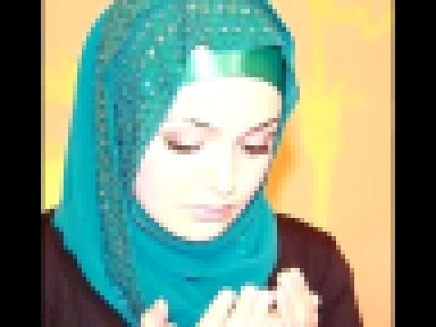 Красивый Нашид, Хиджаб   Сестрёнка моя мусульманка моя - видеоклип на песню