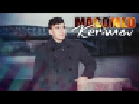 Magomed Kerimov - Не могу забыть 2015 - видеоклип на песню