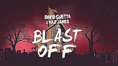 David Guetta & Kaz James - Blast Off (Official audio) - видеоклип на песню