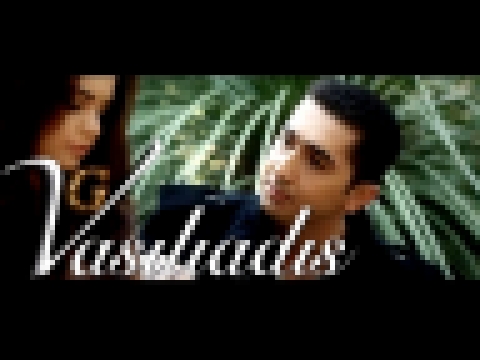 VASILIADIS ◣ Скажи зачем тебя люблю ◥【Official Video】 - видеоклип на песню