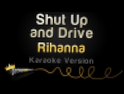 <span aria-label="Rihanna - Shut Up And Drive (Karaoke Version) &#x410;&#x432;&#x442;&#x43E;&#x440;: Sing King Karaoke 2 &#x433;&#x43E;&#x434;&#x430; &#x43D;&#x430;&#x437;&#x430;&#x434; 4 &#x43C;&#x438;&#x43D;&#x443;&#x442;&#x44B; 9 &#x441;&#x435;&#x43A;& - видеоклип на песню