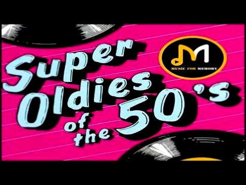Super Oldies Of The 50's - Best Hits Of The 50s ( Original Mix ) - видеоклип на песню