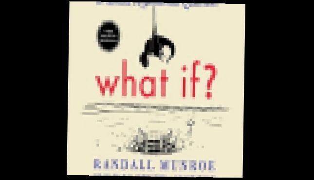 Randall Munroe - What If?  [  Popular science, Entertainment. Wil Wheaton  ] - видеоклип на песню