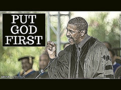 Put God First - Denzel Washington Motivational &amp; Inspiring Commencement Speech - видеоклип на песню