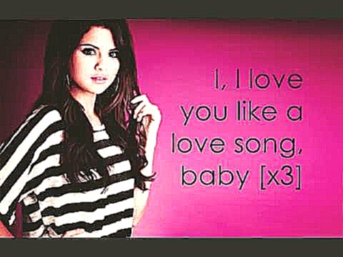 <span aria-label="Love You Like A Love Song Baby - Selena Gomez (Lyrics) &#x410;&#x432;&#x442;&#x43E;&#x440;: Kyla Geline 7 &#x43B;&#x435;&#x442; &#x43D;&#x430;&#x437;&#x430;&#x434; 3 &#x43C;&#x438;&#x43D;&#x443;&#x442;&#x44B; 9 &#x441;&#x435;&#x43A;&#x44 - видеоклип на песню