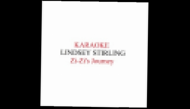 Lindsey Stirling - Zi-Zi´s Journey Karaoke - видеоклип на песню