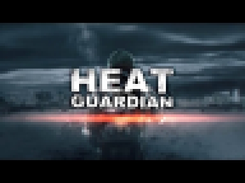 Heat Guardian - Steam Greenlight Trailer - видеоклип на песню