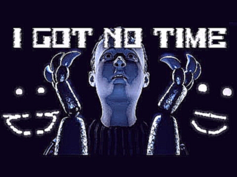 [SFM FNAF] I Got No Time - FNaF 4 Song by TheLivingTombstone - видеоклип на песню
