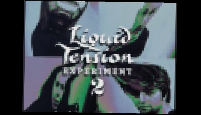 Liquid Tension Experiment - Another Dimension - видеоклип на песню