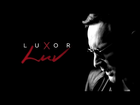 Luxor - LUV (Официальный клип) - видеоклип на песню