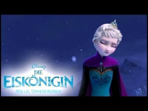 Let It Go - Sing Along - Song: DIE EISKÖNIGIN - VÖLLIG UNVERFROREN - Music: Frozen - Disney - видеоклип на песню